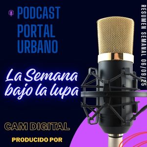 La Semana bajo la lupa: El Resumen Semanal 06/09/2025